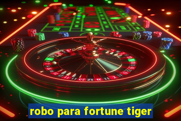 robo para fortune tiger